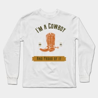 I'm a Cowboy and proud of it. Long Sleeve T-Shirt